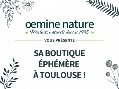 Lancement de la première boutique éphémère Oemine Nature à Toulouse! 